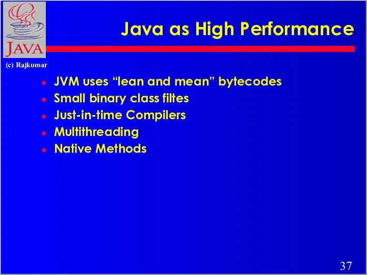 Java as High Performance JVM uses “lean and mean” bytecodes