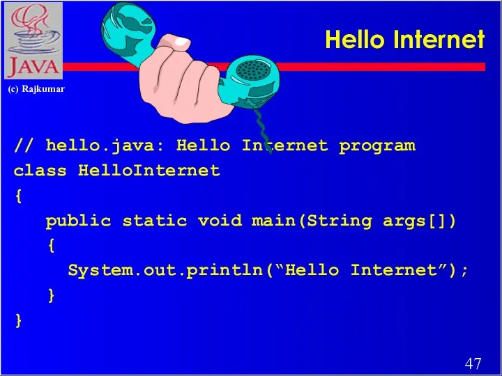 Hello Internet // hello.java: Hello Internet program class HelloInternet {