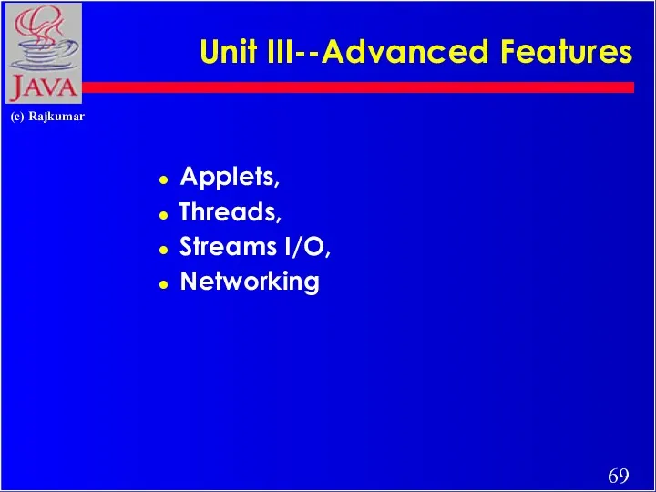 Unit III--Advanced Features Applets, Threads, Streams I/O, Networking