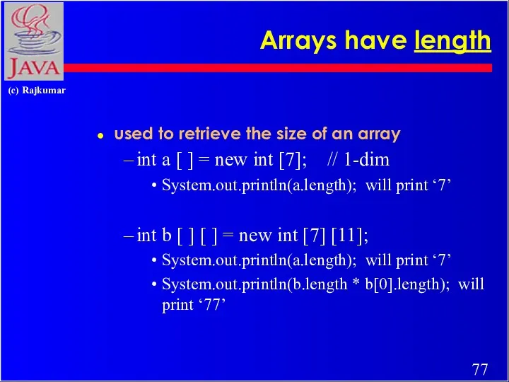 Arrays have length used to retrieve the size of an