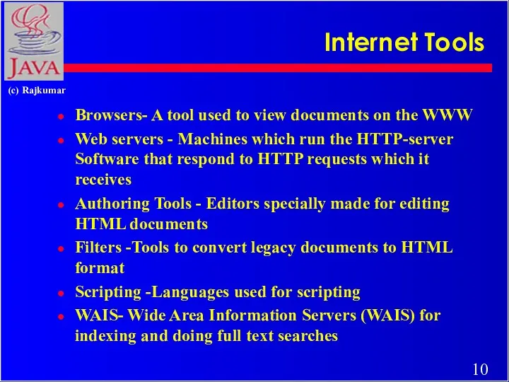 Internet Tools Browsers- A tool used to view documents on