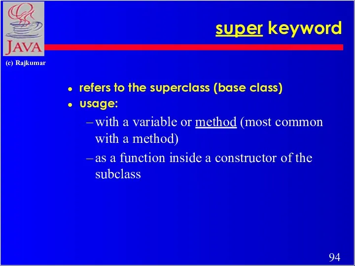 super keyword refers to the superclass (base class) usage: with
