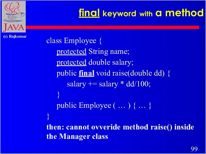 final keyword with a method class Employee { protected String