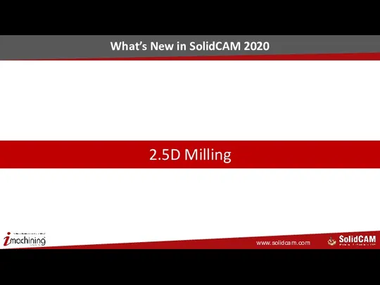 2.5D Milling What’s New in SolidCAM 2020