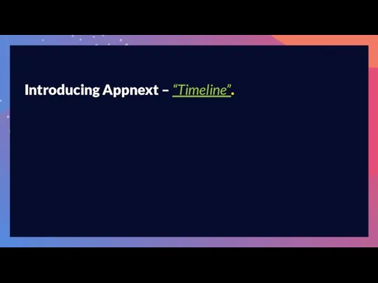 Introducing Appnext – “Timeline”.