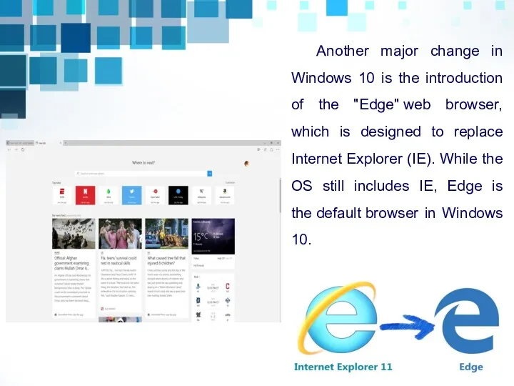 Another major change in Windows 10 is the introduction of