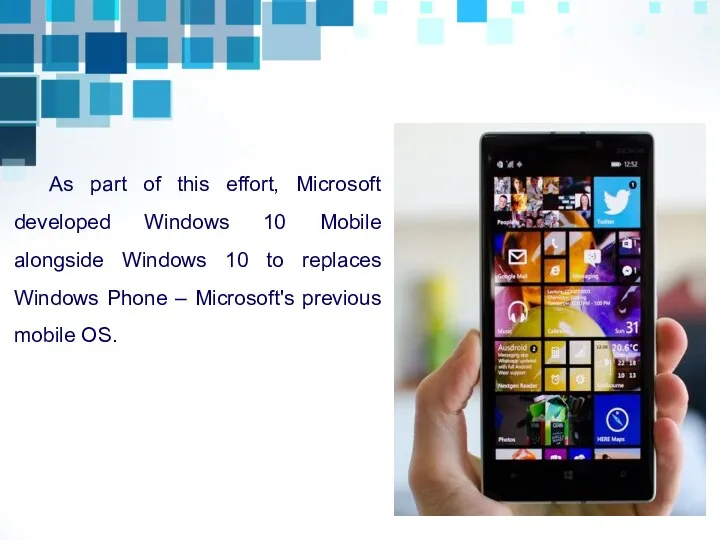 As part of this effort, Microsoft developed Windows 10 Mobile