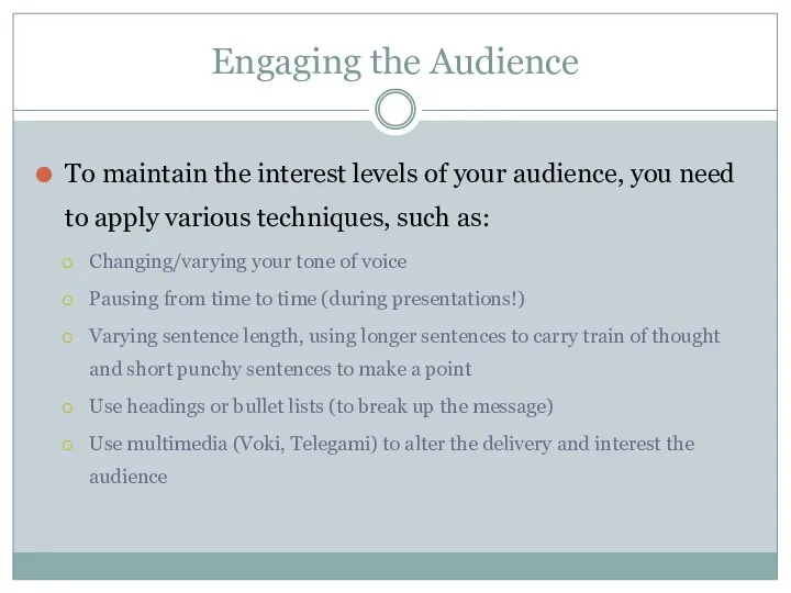 Engaging the Audience To maintain the interest levels of your