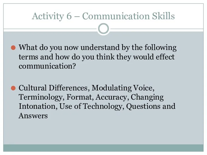 Activity 6 – Communication Skills What do you now understand