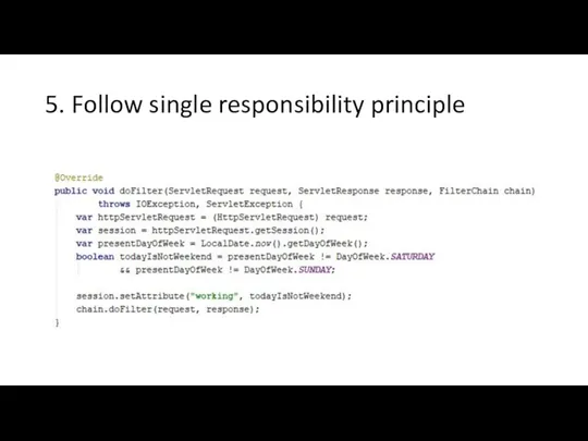 5. Follow single responsibility principle