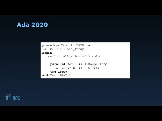 Ada 2020 procedure Test_Ada2020 is A, B, C : Float_Array;