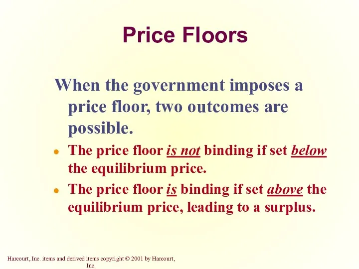 Price Floors When the government imposes a price floor, two