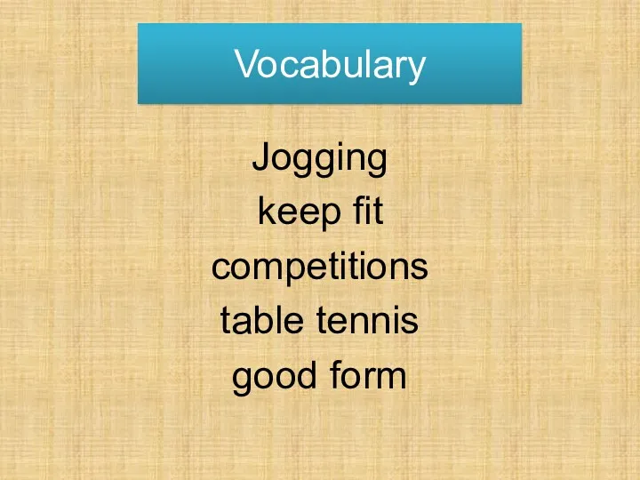 Vocabulary Jogging keep fit competitions table tennis good form