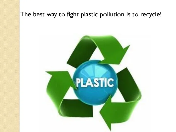 The best way to fight plastic pollution is to recycle!