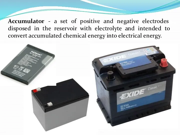 Accumulator - a set of positive and negative electrodes disposed