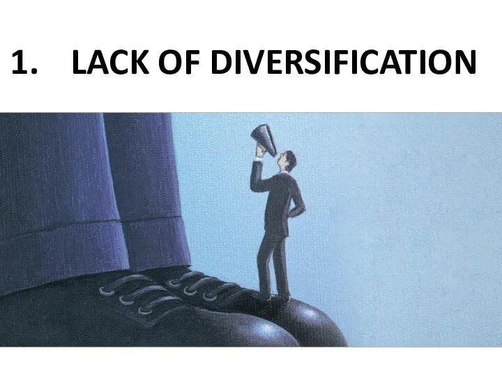 LACK OF DIVERSIFICATION