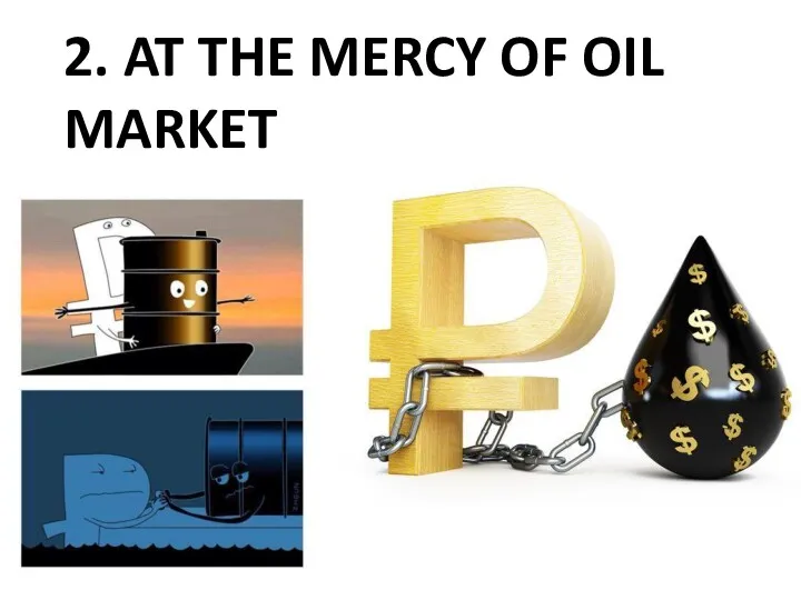 2. AT THE MERCY OF OIL MARKET