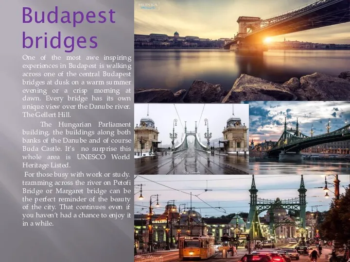 Budapest bridges One of the most awe inspiring experiences in Budapest is walking