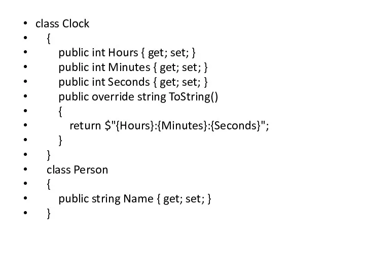 class Clock { public int Hours { get; set; }