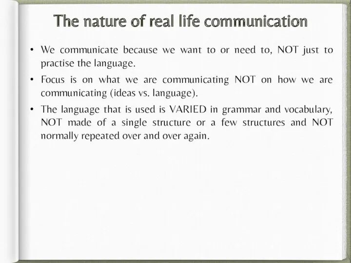The nature of real life communication We communicate because we want to or