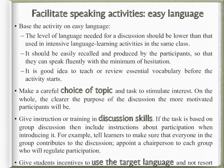 Facilitate speaking activities: easy language Base the activity on easy language: The level