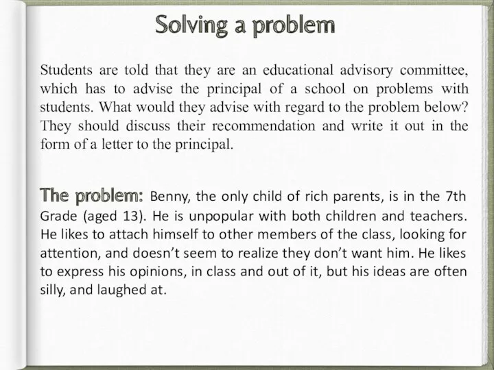 Solving a problem Students are told that they are an educational advisory committee,