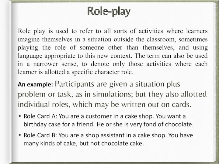 Role-play Role play is used to refer to all sorts of activities where