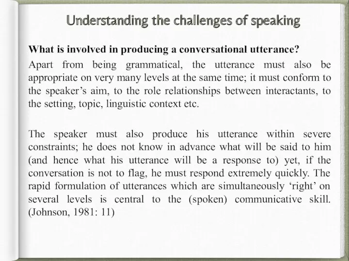 Understanding the challenges of speaking What is involved in producing a conversational utterance?