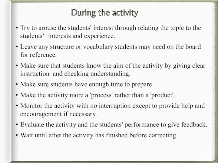 During the activity Try to arouse the students' interest through relating the topic