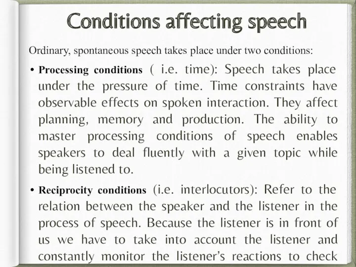 Conditions affecting speech Ordinary, spontaneous speech takes place under two conditions: Processing conditions