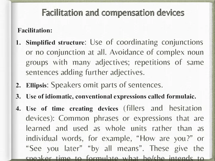 Facilitation and compensation devices Facilitation: Simplified structure: Use of coordinating conjunctions or no