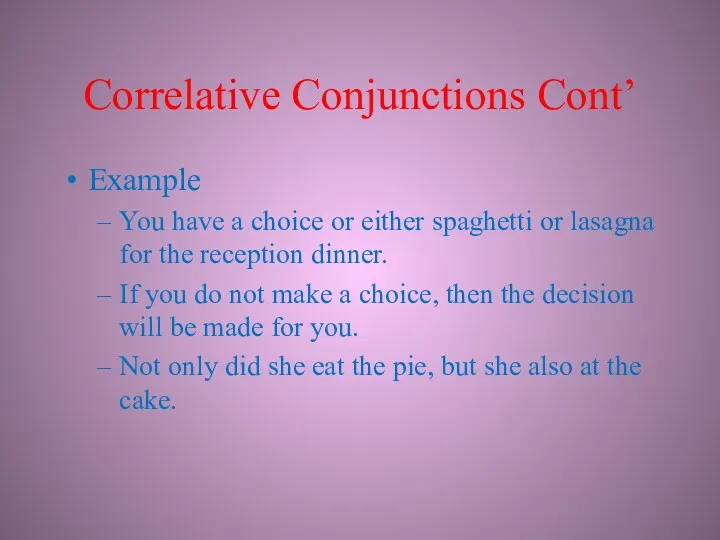 Correlative Conjunctions Cont’ Example You have a choice or either