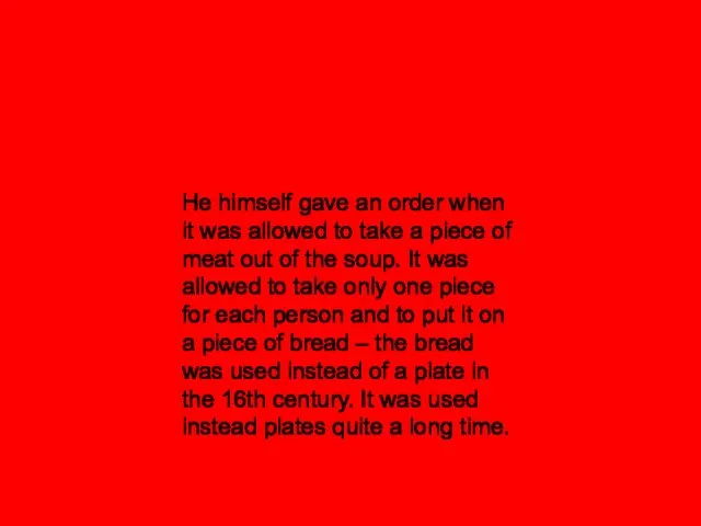 He himself gave an order when it was allowed to