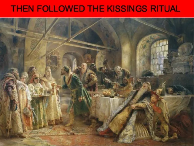 THEN FOLLOWED THE KISSINGS RITUAL