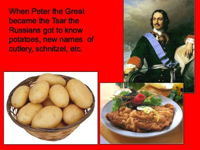 When Peter the Great became the Tsar the Russians got