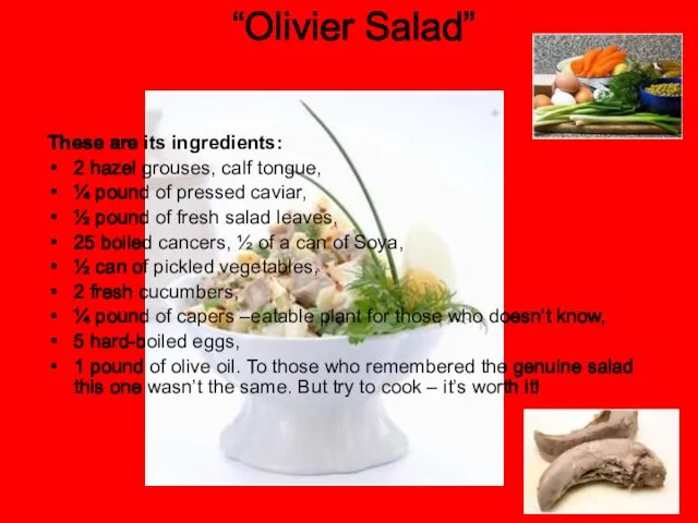 “Olivier Salad” These are its ingredients: 2 hazel grouses, calf