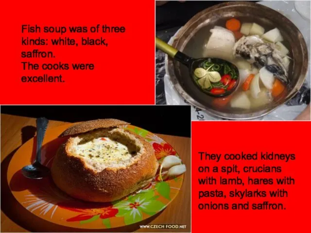 Fish soup was of three kinds: white, black, saffron. The