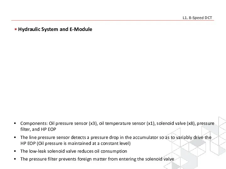 Hydraulic System and E-Module Components: Oil pressure sensor (x3), oil