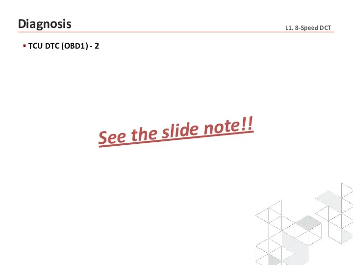 TCU DTC (OBD1) - 2 Diagnosis See the slide note!!