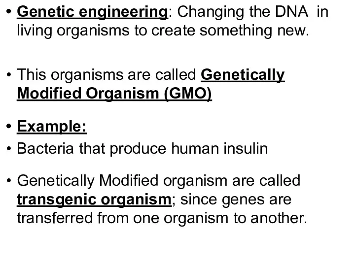 Genetic engineering: Changing the DNA in living organisms to create