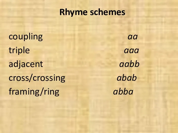 Rhyme schemes coupling aa triple aaa adjacent aabb cross/crossing abab framing/ring abba
