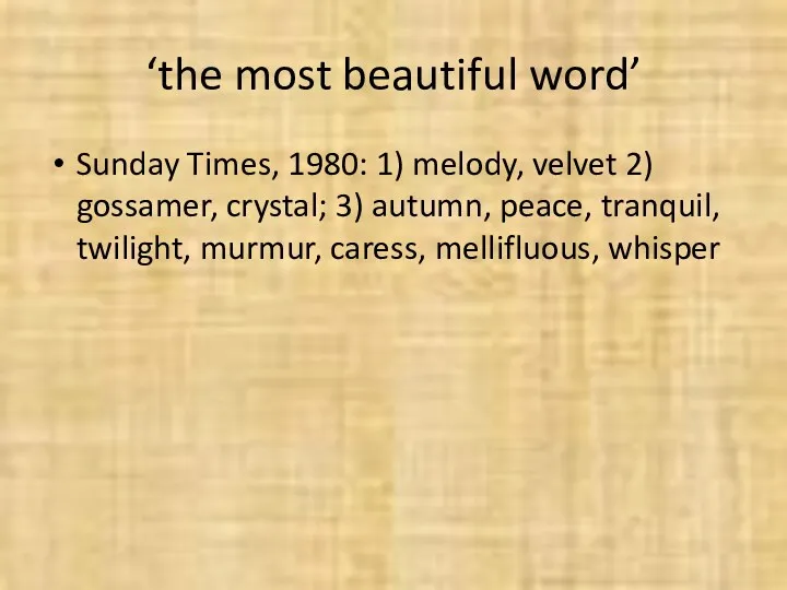 ‘the most beautiful word’ Sunday Times, 1980: 1) melody, velvet