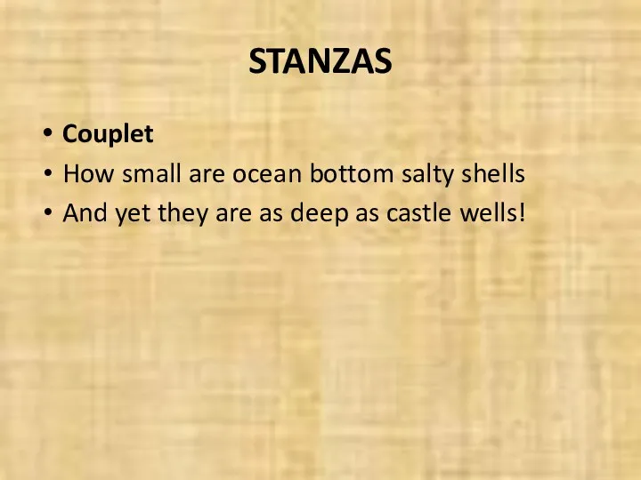 STANZAS Couplet How small are ocean bottom salty shells And