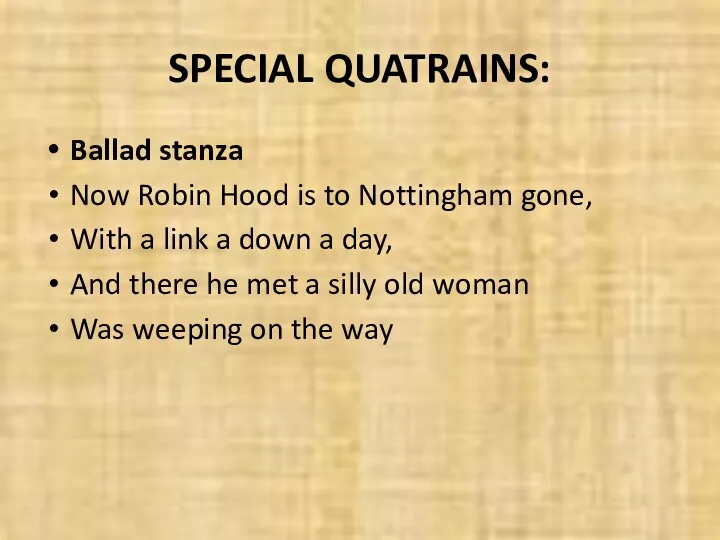 SPECIAL QUATRAINS: Ballad stanza Now Robin Hood is to Nottingham