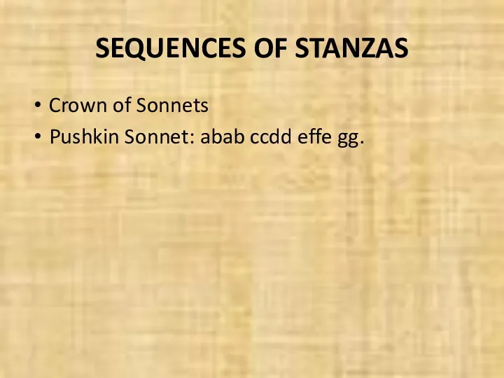 SEQUENCES OF STANZAS Crown of Sonnets Pushkin Sonnet: abab ccdd effe gg.