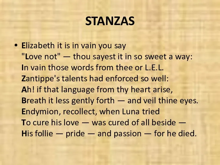 STANZAS Elizabeth it is in vain you say "Love not"