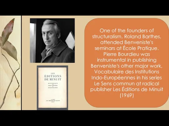 One of the founders of structuralism, Roland Barthes, attended Benveniste's