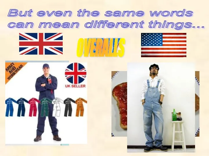 But even the same words can mean different things... JELLY OVERALLS