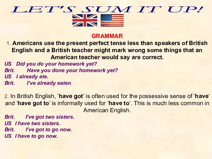 LET'S SUM IT UP! GRAMMAR 1. Americans use the present