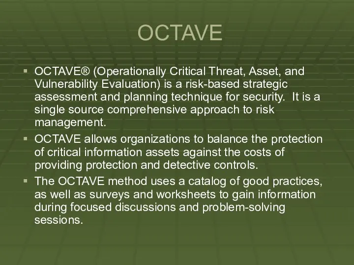 OCTAVE OCTAVE® (Operationally Critical Threat, Asset, and Vulnerability Evaluation) is
